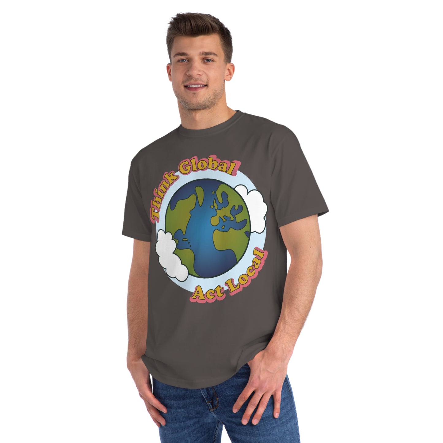 Think Global, Act Local — Organic Unisex Classic T-Shirt