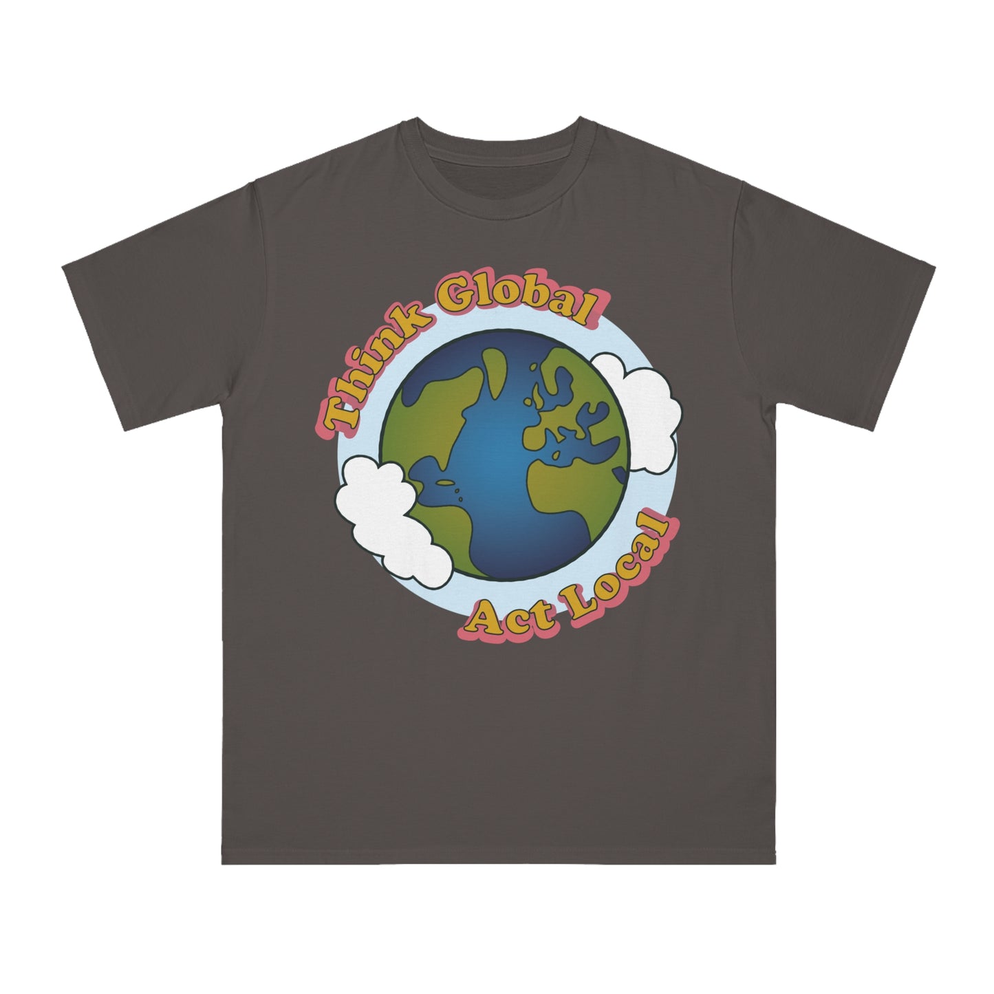 Think Global, Act Local — Organic Unisex Classic T-Shirt