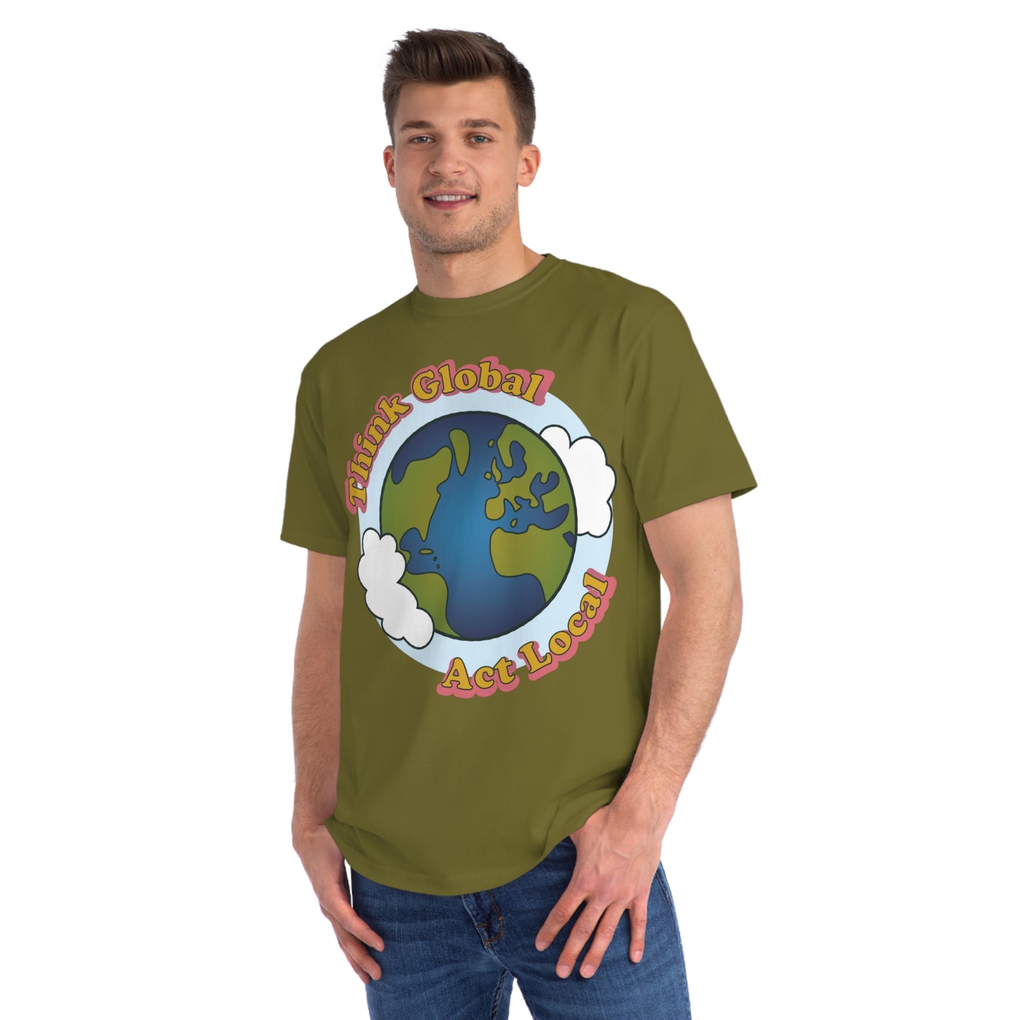 Think Global, Act Local — Organic Unisex Classic T-Shirt