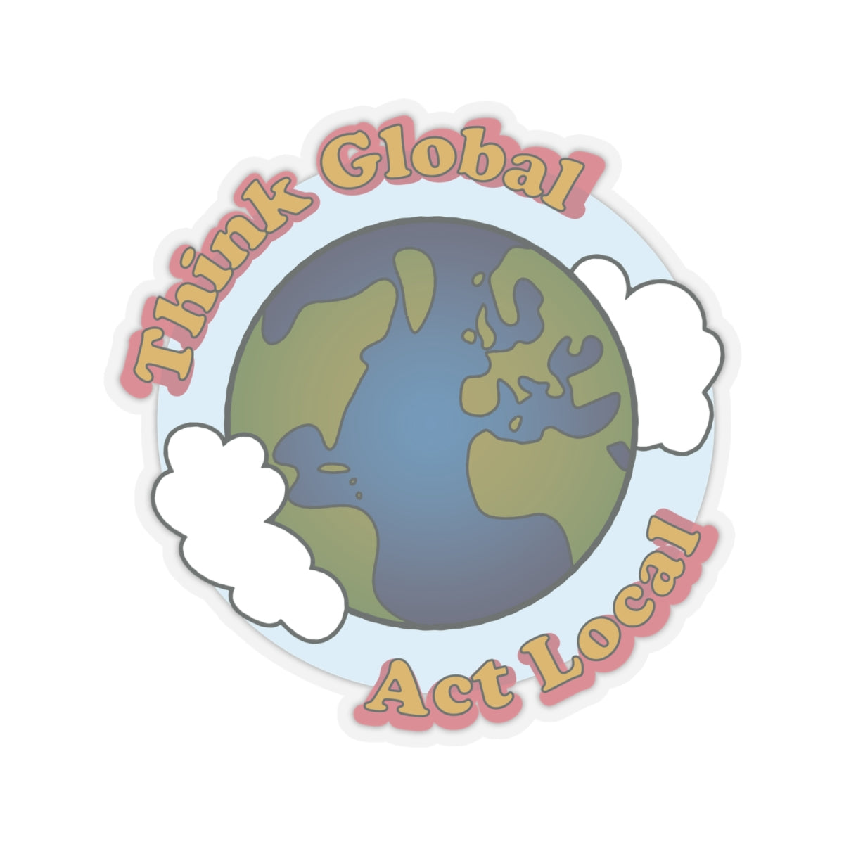 Think Global, Act Local — Kiss-Cut Stickers