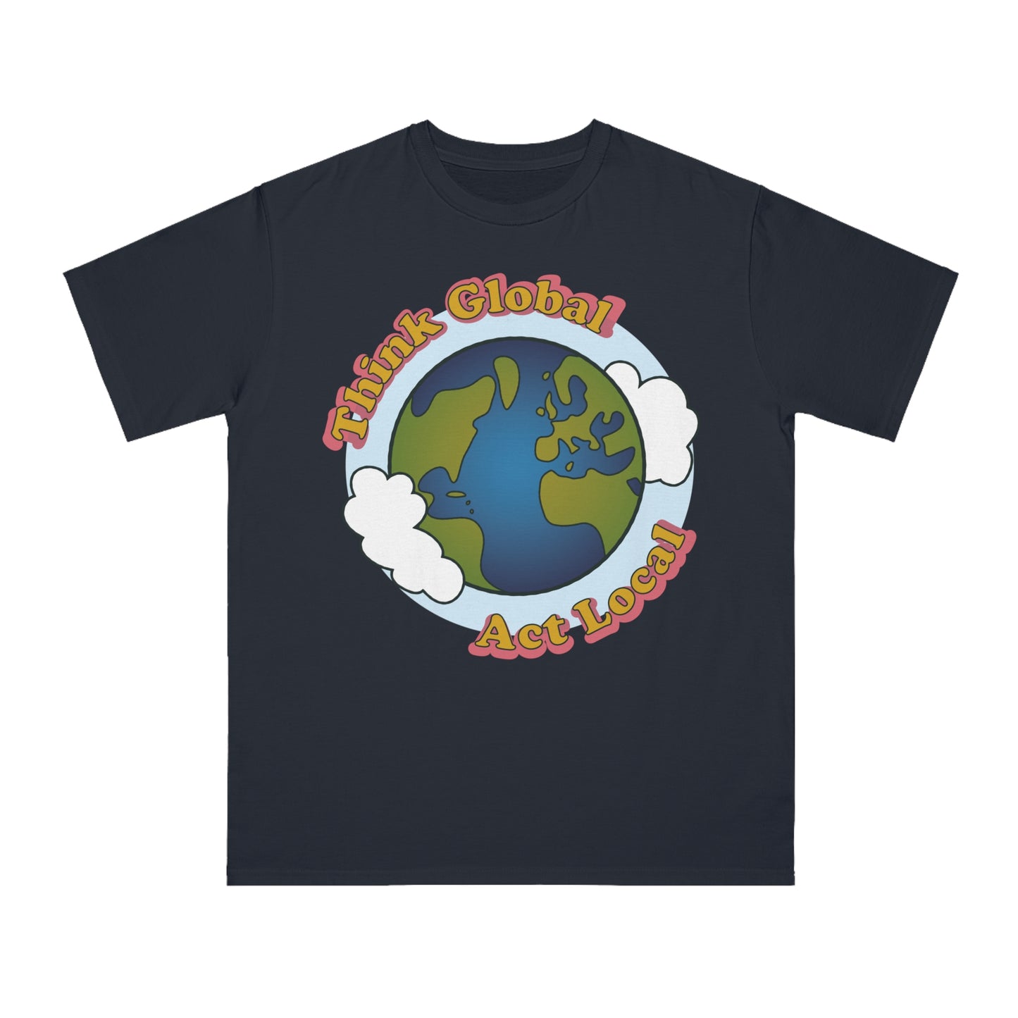 Think Global, Act Local — Organic Unisex Classic T-Shirt